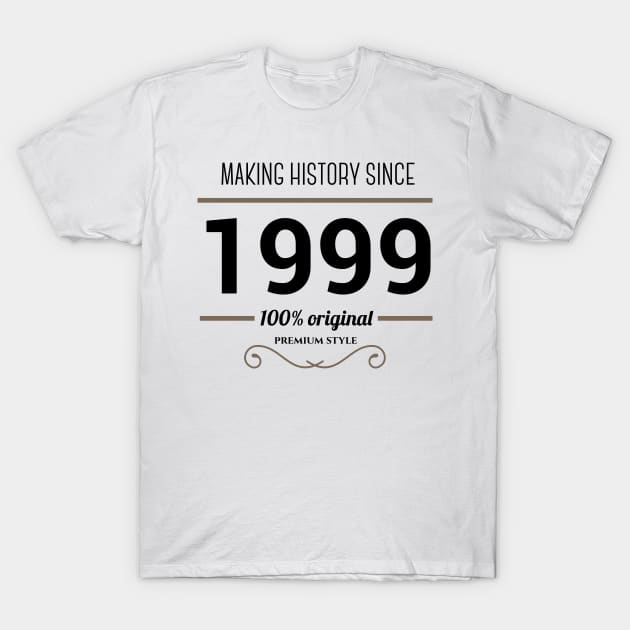 Making history since 1999 T-Shirt by JJFarquitectos